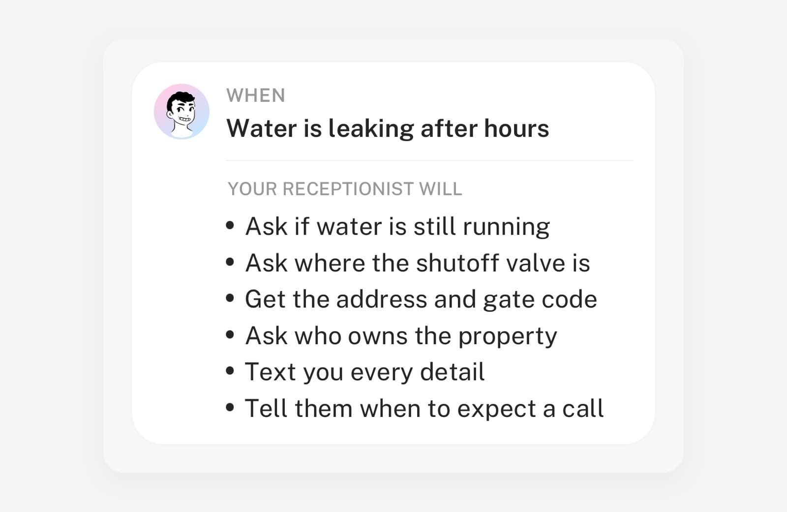 Example skill. When water is leaking after hours, the receptionist asks if water is still running, where the shutoff valve is, the address and gate code, who owns the property, then texts you every detail